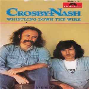 Crosby - Nash - Whistling Down The Wire flac