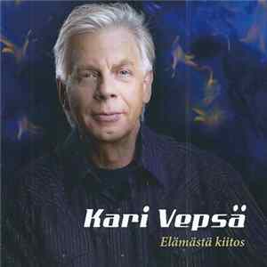 Kari Vepsä - Elämästä Kiitos flac