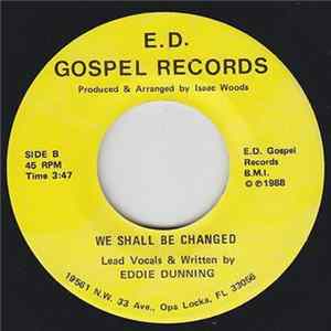 Eddie Dunning - Jesus I Know You Love Me / We Shall Be Changed flac