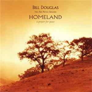 Bill Douglas Featuring The Ars Nova Singers - Homeland: A Prayer For Peace flac