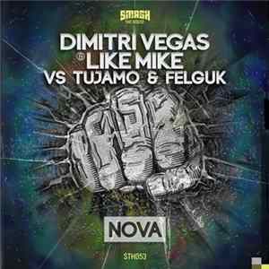 Dimitri Vegas & Like Mike Vs Tujamo & Felguk - Nova flac