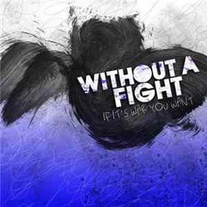 Without A Fight - If It's War You Want flac