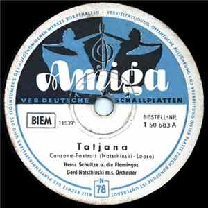 Heinz Schultze , Gerd Natschinski M. S. Orchester, Die Flamingos, Die Amigos - Tatjana / Pico-Pico-Bello flac