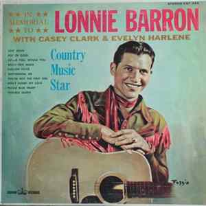 Lonnie Barron With Casey Clark & Evelyn Harlene - In Memorial To Lonnie Barron Country Music Star flac