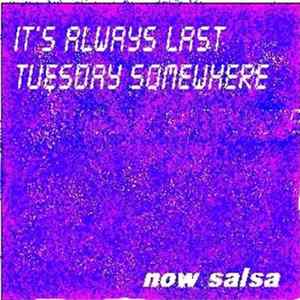It's Always Last Tuesday Somewhere - Now Salsa flac