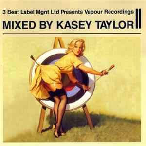 Kasey Taylor - 3 Beat Label Mgnt Ltd Presents Vapour Recordings - II flac