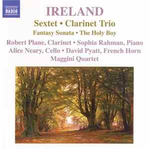 Ireland - Robert Plane • Sophia Rahman • Alice Neary • David Pyatt • Maggini Quartet - Sextet • Clarinet Trio • Fantasy Sonata • The Holy Boy flac