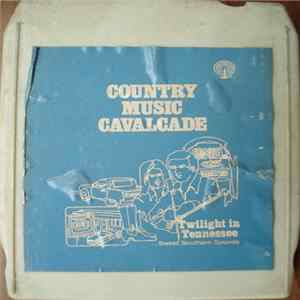 Various - Country Music Cavalcade - Twilight In Tennessee...Sweet Southern Sounds / Pt. 1 flac