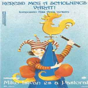 Mikó István És A Pastoral - Keresd Meg A Seholnincs Várat! flac