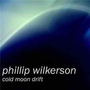 Phillip Wilkerson - Cold Moon Drift flac