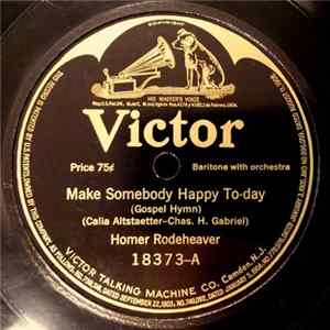 Homer Rodeheaver - Make Somebody Happy To-day / Tell It To-day flac