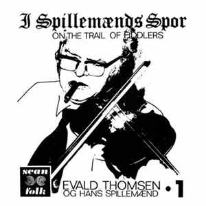 Evald Thomsen Og Hans Spillemænd - I Spillemænds Spor 1 - On The Trail Of Fiddlers flac