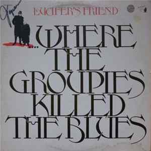Lucifer's Friend - ...Where The Groupies Killed The Blues flac