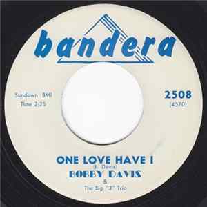 Bobby Davis And The Big "3" Trio - One Love Have I / She's A Problem flac