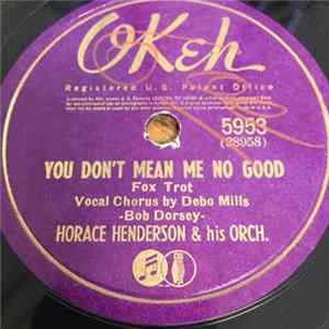 Horace Henderson And His Orch. - You Don't Mean Me No Good / I'll Always Be In Love With You flac
