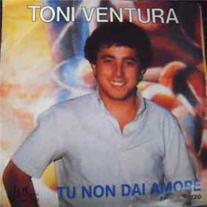 Toni Ventura - Tu Non Dai Amore / Amore Pazzo flac