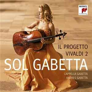 Sol Gabetta, Cappella Gabetta, Andres Gabetta - Il Progetto Vivaldi 2 flac
