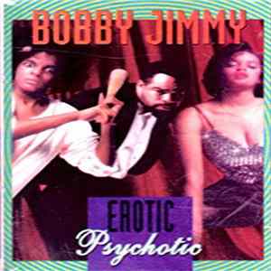 Bobby Jimmy - Erotic Psychotic flac