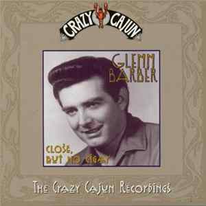 Glenn Barber - Close, But No Cigar (The Crazy Cajun Recordings) flac