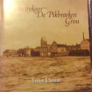 Shantykoor De Pikbroeken Grou - Trekken & Sleuren flac