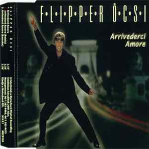 Flipper Öcsi - Arrivederci Amore flac
