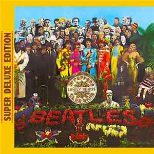 The Beatles - Sgt. Pepper's Lonely Hearts Club Band (Super Deluxe Anniversary Edition) flac