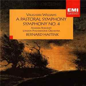 Vaughan Williams, Amanda Roocroft, London Philharmonic Orchestra, Bernard Haitink - A Pastoral Symphony - Symphony No. 4 flac