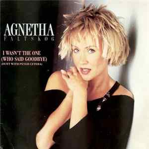 Agnetha Fältskog Duet With Peter Cetera - I Wasn't The One (Who Said Goodbye) flac