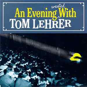 Tom Lehrer - An Evening Wasted With Tom Lehrer flac