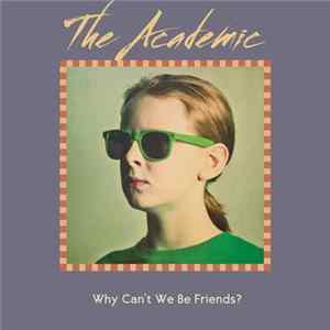 The Academic - Why Can't We Be Friends? flac