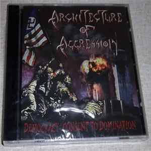 Architecture Of Aggression - Democracy: Consent To Domination flac