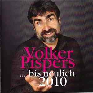 Volker Pispers - ... Bis Neulich 2010 flac