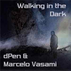 dPen & Marcelo Vasami - Walking In The Dark flac