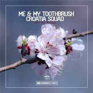 Me & My Toothbrush, Croatia Squad - Can't Get No Love flac