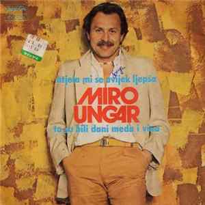 Miro Ungar - Htjela Mi Se Uvijek Ljepša / To Su Bili Dani Meda I Vina flac