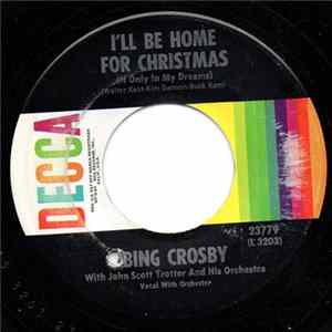 Bing Crosby With John Scott Trotter And His Orchestra - I'll Be Home For Christmas (If Only In My Dreams) / Faith Of Our Fathers flac