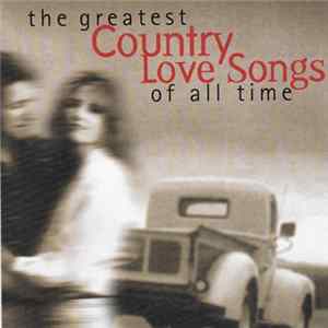 Various - The Greatest Country Love Songs Of All Time flac