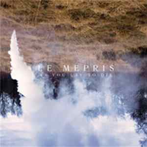 Le Mépris - As You Lay To Die flac