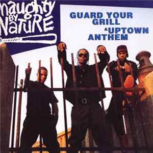Naughty By Nature - Guard Your Grill / Uptown Anthem flac