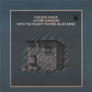 Luther Johnson with The Muddy Waters Blues Band - Chicken Shack flac