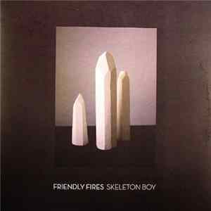 Friendly Fires - Skeleton Boy flac
