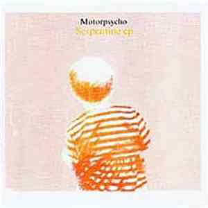 Motorpsycho - Serpentine EP flac