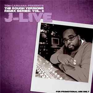 Tom Caruana Presents J-Live - The Rough Versions Remix Series: Vol. 4 flac