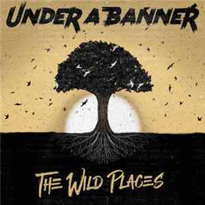 Under A Banner - The Wild Places flac