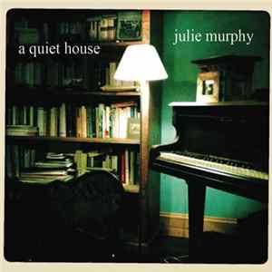 Julie Murphy - A Quiet House flac