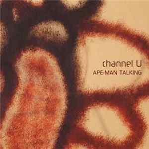 Channel U - Ape-Man Talking flac