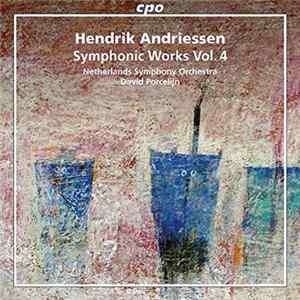 Hendrik Andriessen, Netherlands Symphony Orchestra, David Porcelijn - Symphonic Works Vol. 4 flac