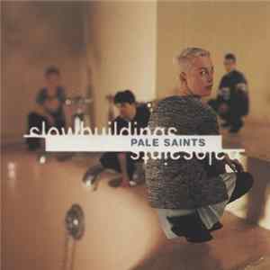 Pale Saints - Slow Buildings flac