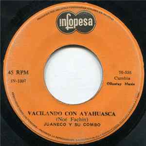 Juaneco Y Su Combo - Vacilando Con Ayahuasca / Mujer Hilandera flac