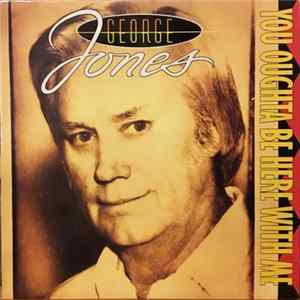 George Jones - You Oughta Be Here With Me flac